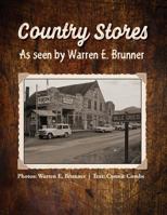Country Stores As Seen By Warren E. Brunner 1544666551 Book Cover
