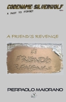 A Friend’s Revenge (CODENAME: SILVERWOLF - A past to forget) B0CNZT6SF5 Book Cover