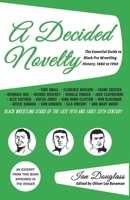 A Decided Novelty: The Essential Guide to Black Pro Wrestling History, 1880 - 1950 B0FFH55B7K Book Cover