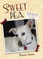 Sweet Pea: The Homeless Dog Who Could Not Be Caught 1458212947 Book Cover