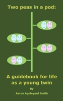 Two peas in a pod: A guidebook for life as a young twin B0C1275HCS Book Cover