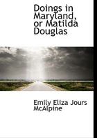 Doings in Maryland, or Matilda Douglas 1164623435 Book Cover