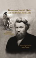 Governor Joseph Gale and His Indian First Lady 0962374830 Book Cover