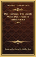 Das Finanzielle Und Soziale Wesen Der Modernen Verkehrsmittel (1894) 1167585127 Book Cover