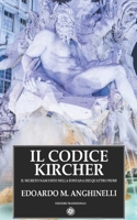 IL CODICE KIRCHER: IL SEGRETO NASCOSTO NELLA FONTANA DEI QUATTRO FIUMI - VERSIONE TASCABILE (Italian Edition) B0FNRPKJMB Book Cover