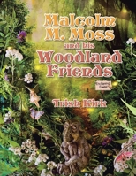 Malcolm M. Moss and his Woodland Friends B0CQPMWHRB Book Cover