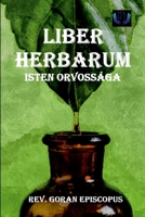 Liber Herbarum: Isten orvossága (Hungarian Edition) 1304607372 Book Cover