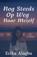 Nog Steeds Op Weg Naar Mezelf (Dutch Edition) B0GRKK2XMQ Book Cover