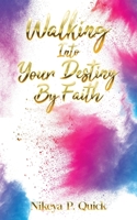 Walking Into Your Destiny By Faith 1956775250 Book Cover