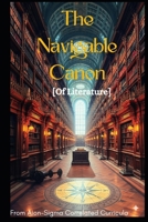 The Navigable Canon [Of Literature]: A Rigorous Cognitive Tool and Unique Guide Through Great Literature (Aion-Sigma Correlated Curricula) B0GG72Y6KQ Book Cover