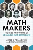 Math Makers: The Lives and Works of 50 Famous Mathematicians 1633885208 Book Cover
