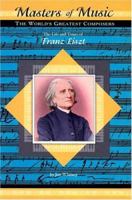 The Life and Times of Franz Liszt (Masters of Music) 158415280X Book Cover