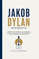 JAKOB DYLAN BIOGRAFIE: Die Stimme hinter den Wallflowers – Ein tiefer Einblick in sein Leben, seine Karriere, seine persönlichen Kämpfe und seinen ... Einfluss auf die Rockmusik (German Edition) B0H1J7YKNL Book Cover