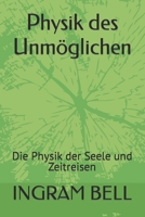 Physik des Unmöglichen: Die Physik der Seele und Zeitreisen B09WYGJBTS Book Cover