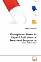 Management Issues to Expand Antiretroviral Treatment Programme: A Case Study in Nepal 3639311159 Book Cover