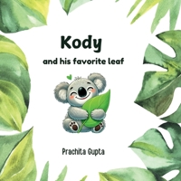 Kody and His Favorite Leaf: Kody and His Favorite Leaf : A Heartwarming Tale of Friendship, Feelings, and and Finding Joy – Perfect for Toddlers (Ages 2-5) B0F32W8YRC Book Cover