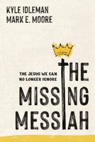 The Missing Messiah: The Jesus We Can No Longer Ignore B0FVTTZJ4F Book Cover