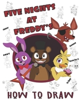 Five Nights at Freddy's How To Draw: High Quality Images For Kids And Adults | Fnaf Book, Five Nights at Freddy's Books B08P19WF47 Book Cover