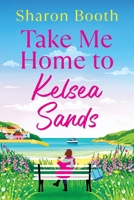 Take Me Home to Kelsea Sands 1806561352 Book Cover