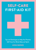 Self-Care First-Aid Kit: Tips and Techniques to Help You Practise Self-Care for Mind, Body and Spirit 1837997519 Book Cover