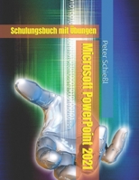 Microsoft PowerPoint 2021 - Schulungsbuch mit Übungen B0BXNDNT35 Book Cover