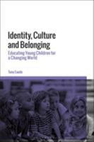 Identity, Culture and Belonging: Educating Young Children for a Changing World 1350206695 Book Cover