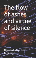 The flow of ashes and Virtue of Silence 9789769490 Book Cover