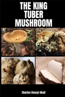 The King Tuber Mushroom B0BRDCV8QG Book Cover