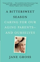 A Bittersweet Season: Caring for Our Aging Parents--and Ourselves 030747240X Book Cover