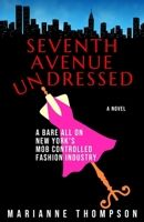 Seventh Avenue Undressed: A Bare All on New York's Mob Controlled Fashion Industry 0971011958 Book Cover