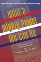 What a Mighty Power We Can Be: African American Fraternal Groups and the Struggle for Racial Equality (Princeton Studies in American Politics) 0691122997 Book Cover