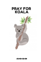 PRAY FOR KOALA: Pray for Australian animals / Save Australian Koala 1660468671 Book Cover