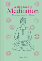 A A Little Guide to Meditation: Nurturing Awareness for Wellbeing 1781455031 Book Cover