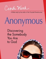 Anonymous - Women's Bible Study Participant Book: Discovering the Somebody You Are to God 1426792123 Book Cover