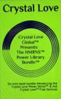 Crystal Love Global¿ Presents: the HMRNS¿Power Library Bundle¿: Six Mini-Book Bundle introducing the Crystal Love Power Series™ & Ask Crystal Love™ Free Services B0FRXZGFZD Book Cover