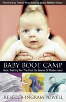Baby Boot Camp: Basic Training for the First Six Weeks of Motherhood 1563098202 Book Cover