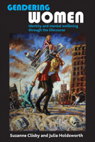 Gendering Women: Identity and Mental Wellbeing through the Lifecourse 184742676X Book Cover