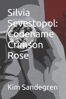 Silvia Sevestopol: Codename Crimson Rose B0CC4F84RY Book Cover