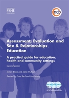Assessment, Evaluation and Sex and Relationships Education: A Practical Toolkit for Education, Health and Community Settings 1907969500 Book Cover