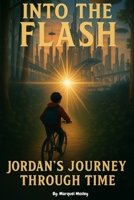 Into The Flash: Jordan's Journey Through Time B0FF31DHWH Book Cover