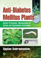 Anti-Diabetes Mellitus Plants: Active Principles, Mechanisms of Action and Sustainable Utilization 149875323X Book Cover