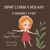 Sophie Learns A New Way: A Cragmont Story (Cragmont 2022 Camp Series) 1957843276 Book Cover