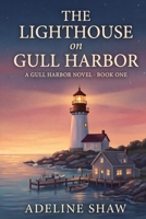 The Lighthouse on Gull Harbor: A Sweet Small-Town Coastal Romance B0H8TJ96MW Book Cover