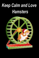 Keep calm and love hamsters: hamster stories,hamsters,hamster and cheese 1656122073 Book Cover