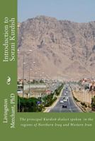 Introduction to Sorani Kurdish: The Principal Kurdish Dialect spoken in the Regions of Northern Iraq and Western Iran 1483969266 Book Cover