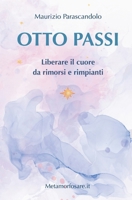 OTTO PASSI: Liberare il cuore da rimorsi e rimpianti (Italian Edition) B0GFCV1H3K Book Cover