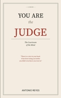 You Are the Judge: The Courtroom of the Mind B0H3H5GDRX Book Cover