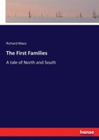 The First Families: A Tale of North and South 0548455996 Book Cover