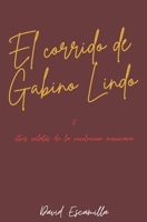 El corrido de Gabino Galindo: & otros Relatos de la revolucion Mexicana (Spanish Edition) B0GH7FX9XV Book Cover