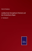 Landbuch des Herzogthums Pommern und des F�rstenthums R�gen: II. Theil Band II 3375094175 Book Cover